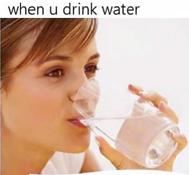 Sometimes I like to drink water