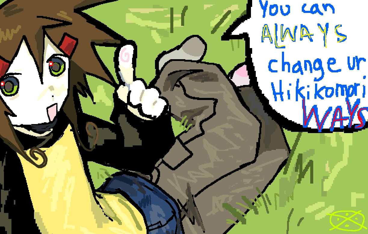 IT'S NEVER TOO LATE TO CHANGE YOUR HIKIKOMORI WAYS!