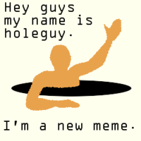 new meme: holeguy